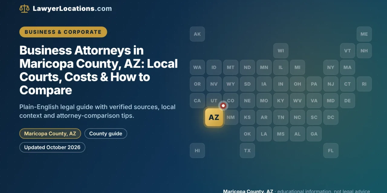Business Attorneys in Maricopa County, AZ: Local Courts, Costs & How to Compare